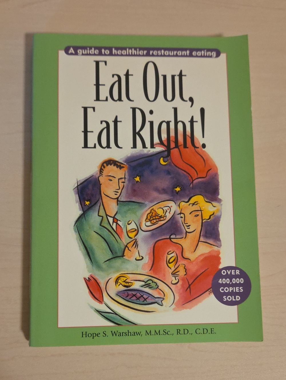 Eat Out, Eat Right! by Hope S. Warshaw, M.M.Sc., R.D., C.D.E.